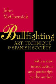 Bullfighting (Art, Technique and Spanish Society) - 9780765806574 by John McCormick, 9780765806574
