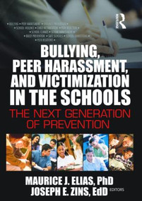Bullying, Peer Harassment, and Victimization in the Schools (The Next Generation of Prevention) - 9780789022295 by Joseph Zins, Maurice Elias, 9780789022295