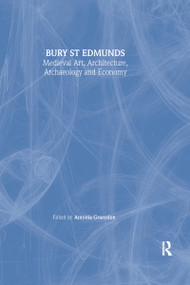 Bury St. Edmunds (Medieval Art, Architecture, Archaeology and Economy) - 9780901286888 by Antonia Gransden, 9780901286888