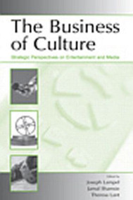 The Business of Culture (Strategic Perspectives on Entertainment and Media) - 9780805855821 by Joseph Lampel, Jamal Shamsie, Theresa K. Lant, 9780805855821