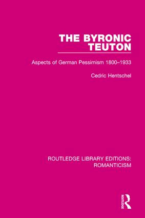 The Byronic Teuton (Aspects of German Pessimism 1800-1933) - 9781138191389 by Cedric Hentschel, 9781138191389