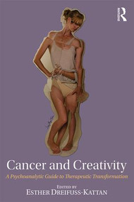 Cancer and Creativity (A Psychoanalytic Guide to Therapeutic Transformation) - 9780815383260 by Esther Dreifuss-Kattan, 9780815383260