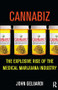 Cannabiz (The Explosive Rise of the Medical Marijuana Industry) by John Geluardi, 9780982417195