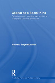 Capital as a Social Kind (Definitions and Transformations in the Critique of Political Economy) - 9781138013117 by Howard Engelskirchen, 9781138013117