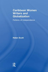 Caribbean Women Writers and Globalization (Fictions of Independence) - 9781138270954 by Helen C. Scott, 9781138270954
