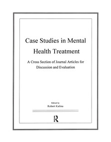 Case Studies in Mental Health Treatment (A Cross Section of Journal Articles for Discussion & Evaluation) by Robert Kalina, 9780962374456