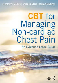 CBT for Managing Non-cardiac Chest Pain (An Evidence-based Guide) by Elizabeth Marks, Myra Hunter, John Chambers, 9781138119017
