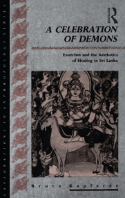 A Celebration of Demons by Bruce Kapferer, 9780854966042