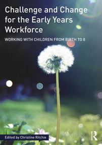 Challenge and Change for the Early Years Workforce (Working with children from birth to 8) by Christine Ritchie, 9781138016675
