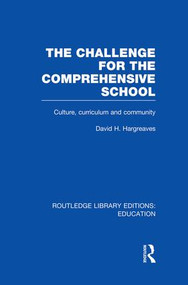 The Challenge For the Comprehensive School (Culture, Curriculum and Community) - 9781138008502 by David Hargreaves, 9781138008502