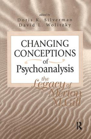 Changing Conceptions of Psychoanalysis (The Legacy of Merton M. Gill) by Doris K. Silverman, 9780881632354