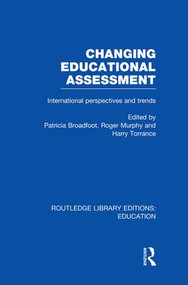 Changing Educational Assessment (International Perspectives and Trends) - 9781138008489 by Patricia Broadfoot, Roger Murphy, Harry Torrance, 9781138008489