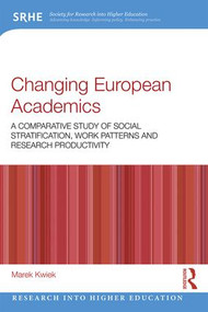 Changing European Academics (A Comparative Study of Social Stratification, Work Patterns and Research Productivity) - 9780815396482 by Marek Kwiek, 9780815396482