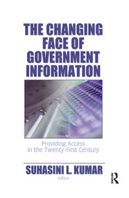 The Changing Face of Government Information (Providing Access in the Twenty-First Century) - 9780789031563 by Suhasini L. Kumar, 9780789031563