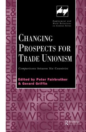 Changing Prospects for Trade Unionism by Peter Fairbrother, Gerard Griffin, 9780826458117