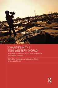 Charities in the Non-Western World (The Development and Regulation of Indigenous and Islamic Charities) - 9781138204201 by Rajeswary Ampalavanar Brown, Justin Pierce, 9781138204201