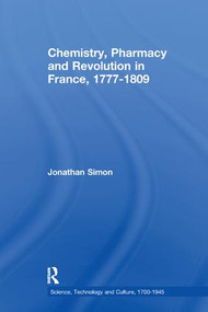 Chemistry, Pharmacy and Revolution in France, 1777-1809 - 9781138262775 by Jonathan Simon, 9781138262775