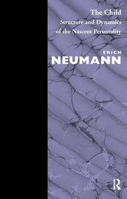 The Child (Structure and Dynamics of the Nascent Personality) - 9780946439423 by Erich Neumann, 9780946439423