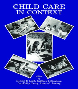 Child Care in Context (Cross-cultural Perspectives) - 9780805807981 by Michael E. Lamb, Kathleen J. Sternberg, Carl-Philip Hwang, Anders G. Broberg, 9780805807981