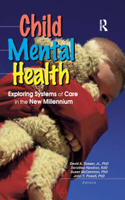 Child Mental Health (Exploring Systems of Care in the New Millennium) - 9780789013811 by John Y Powell, David Dosser, Dorothea Handron, Susan Mccammon, Sandra A. Spencer, 9780789013811