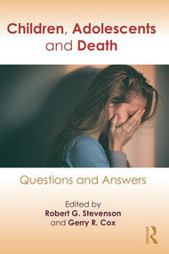 Children, Adolescents, and Death (Questions and Answers) - 9780895039231 by Robert G. Stevenson, Gerry R. Cox, 9780895039231