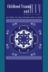 Child Trauma And HIV Risk Behaviour In Women (A Multivariate Mediational Model) - 9780876309483 by Laura E. Whitmire, Lisa L. Harlow, Kathryn Quina, Patricia J. Morokoff, 9780876309483