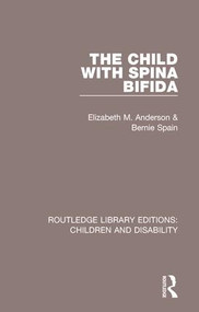 The Child with Spina Bifida - 9781138101548 by Elizabeth M. Anderson, Bernie Spain, 9781138101548