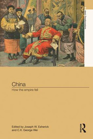 China (How the Empire Fell) - 9781138120761 by Joseph Esherick, C.X. George Wei, 9781138120761