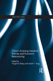 China's Evolving Industrial Policies and Economic Restructuring - 9781138079601 by Zheng Yongnian, Sarah Y. Tong, 9781138079601