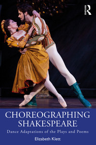 Choreographing Shakespeare (Dance Adaptations of the Plays and Poems) - 9780815375975 by Elizabeth Klett, 9780815375975