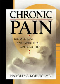 Chronic Pain (Biomedical and Spiritual Approaches) - 9780789016393 by Harold G Koenig, 9780789016393