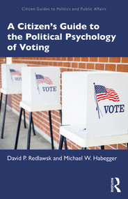A Citizen's Guide to the Political Psychology of Voting - 9781138193994 by David P. Redlawsk, Michael W. Habegger, 9781138193994