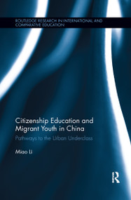 Citizenship Education and Migrant Youth in China (Pathways to the Urban Underclass) - 9781138084797 by Miao Li, 9781138084797