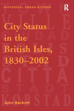 City Status in the British Isles, 1830-2002 - 9781138252127 by John Beckett, 9781138252127