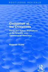 Civilization at the Crossroads : Social and Human Implications of the Scientific and Technological Revolution - 9781138037823 by Radovan Richta, 9781138037823