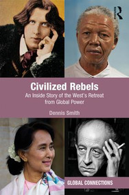 Civilized Rebels (An Inside Story of the West's Retreat from Global Power) - 9780815393177 by Dennis Smith, 9780815393177