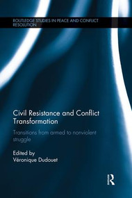 Civil Resistance and Conflict Transformation (Transitions from armed to nonviolent struggle) - 9781138120143 by Véronique Dudouet, 9781138120143