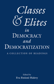 Classes and Elites in Democracy and Democratization (A Collection of Readings) by Eva Etzioni Halevy, 9780815328643