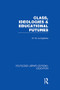 Class, Ideologies and Educational Futures - 9781138008281 by D Livingstone, 9781138008281