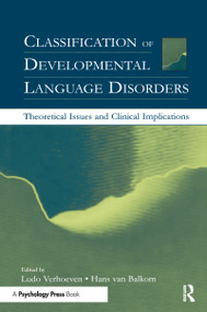 Classification of Developmental Language Disorders (Theoretical Issues and Clinical Implications) - 9780805841237 by Ludo Verhoeven, Hans van Balkom, 9780805841237
