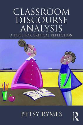 Classroom Discourse Analysis (A Tool For Critical Reflection, Second Edition) - 9781138024632 by Betsy Rymes, 9781138024632