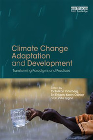 Climate Change Adaptation and Development (Transforming Paradigms and Practices) - 9781138025981 by Tor Håkon Inderberg, Siri Eriksen, Karen O'Brien, Linda Sygna, 9781138025981