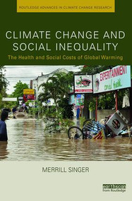 Climate Change and Social Inequality (The Health and Social Costs of Global Warming) - 9781138102910 by Merrill Singer, 9781138102910