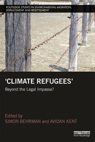 Climate Refugees (Beyond the Legal Impasse?) - 9781138088825 by Simon Behrman, Avidan Kent, 9781138088825
