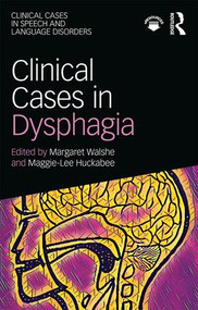 Clinical Cases in Dysphagia - 9781138087613 by Margaret Walshe, Maggie-Lee Huckabee, 9781138087613