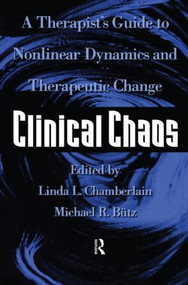 Clinical Chaos (A Therapist's Guide To Non-Linear Dynamics And Therapeutic Change) - 9780876309261 by Linda Chamberlain, Michael R. Butz, 9780876309261