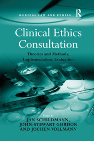 Clinical Ethics Consultation (Theories and Methods, Implementation, Evaluation) - 9781138254466 by John-Stewart Gordon, Jan Schildmann, 9781138254466