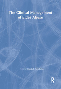 The Clinical Management of Elder Abuse by Georgia J Anetzberger, 9780789019479