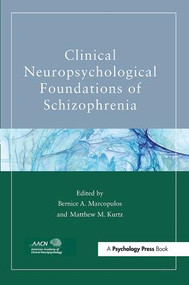 Clinical Neuropsychological Foundations of Schizophrenia - 9781138109933 by Bernice A. Marcopulos, Matthew M. Kurtz, 9781138109933