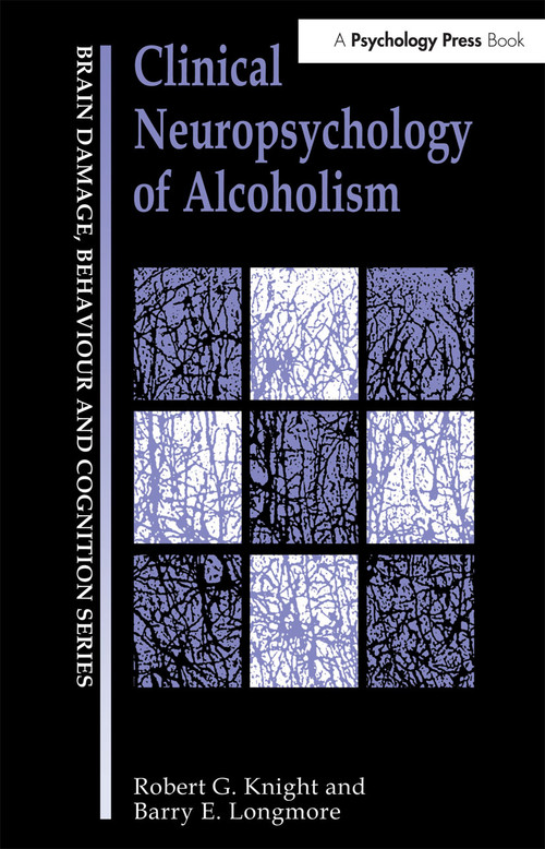 Clinical Neuropsychology of Alcoholism - 9780863773389 by Robert G Knight, Barry E. Longmore, 9780863773389